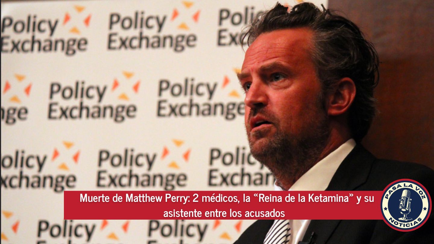 Muerte de Matthew Perry 2 médicos, la «Reina de la Ketamina» y su asistente entre los acusados