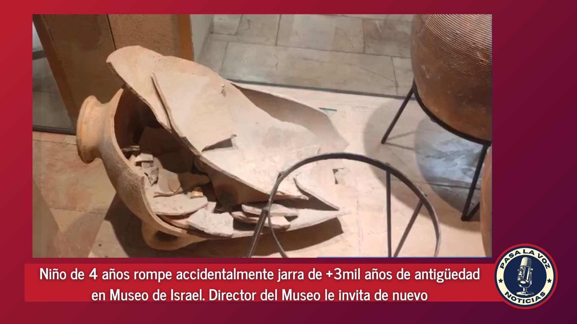 Niño de 4 años rompe accidentalmente jarra de +3mil años de antigüedad en Museo de Israel. Director del Museo le invita de nuevo