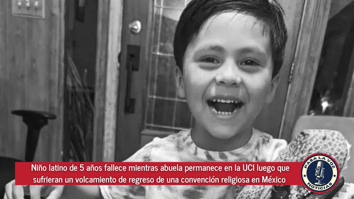 niño latino de 5 años fallece mientras abuela permanece en la UCI luego que sufrieran un volcamiento de regreso de una convención religiosa en México