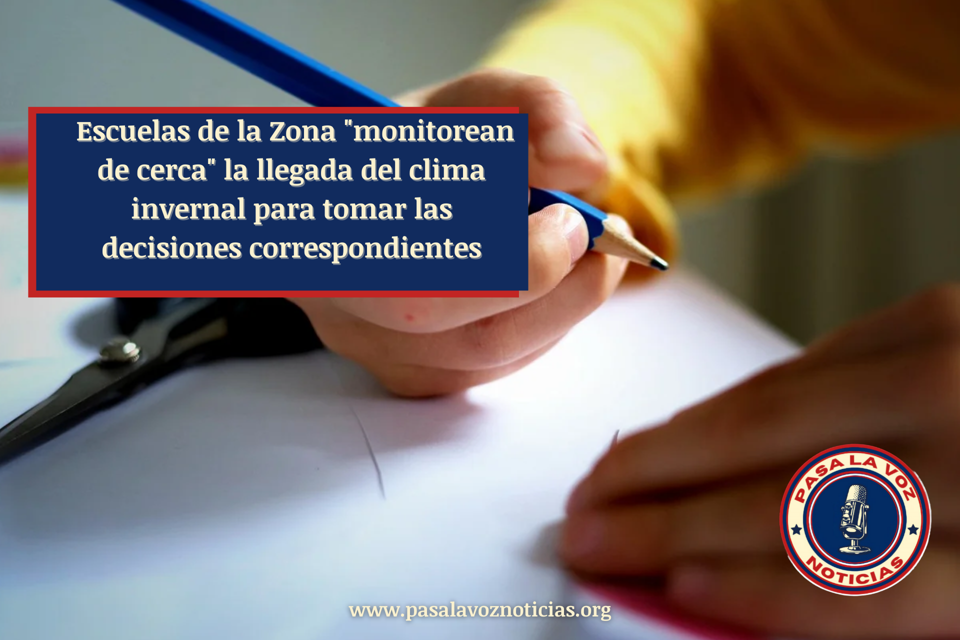 Escuelas de la Zona "monitorean de cerca" la llegada del clima invernal para tomar las decisiones correspondientes