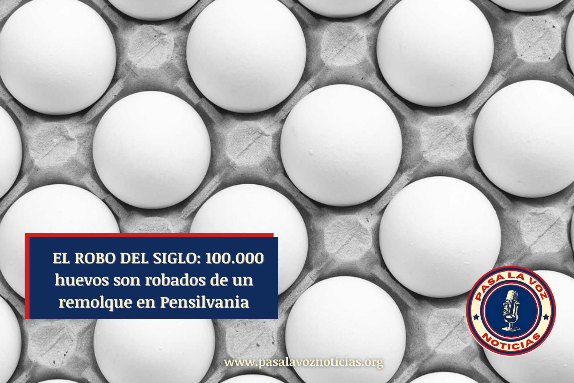 EL ROBO DEL SIGLO: 100.000 huevos son robados de un remolque en Pensilvania