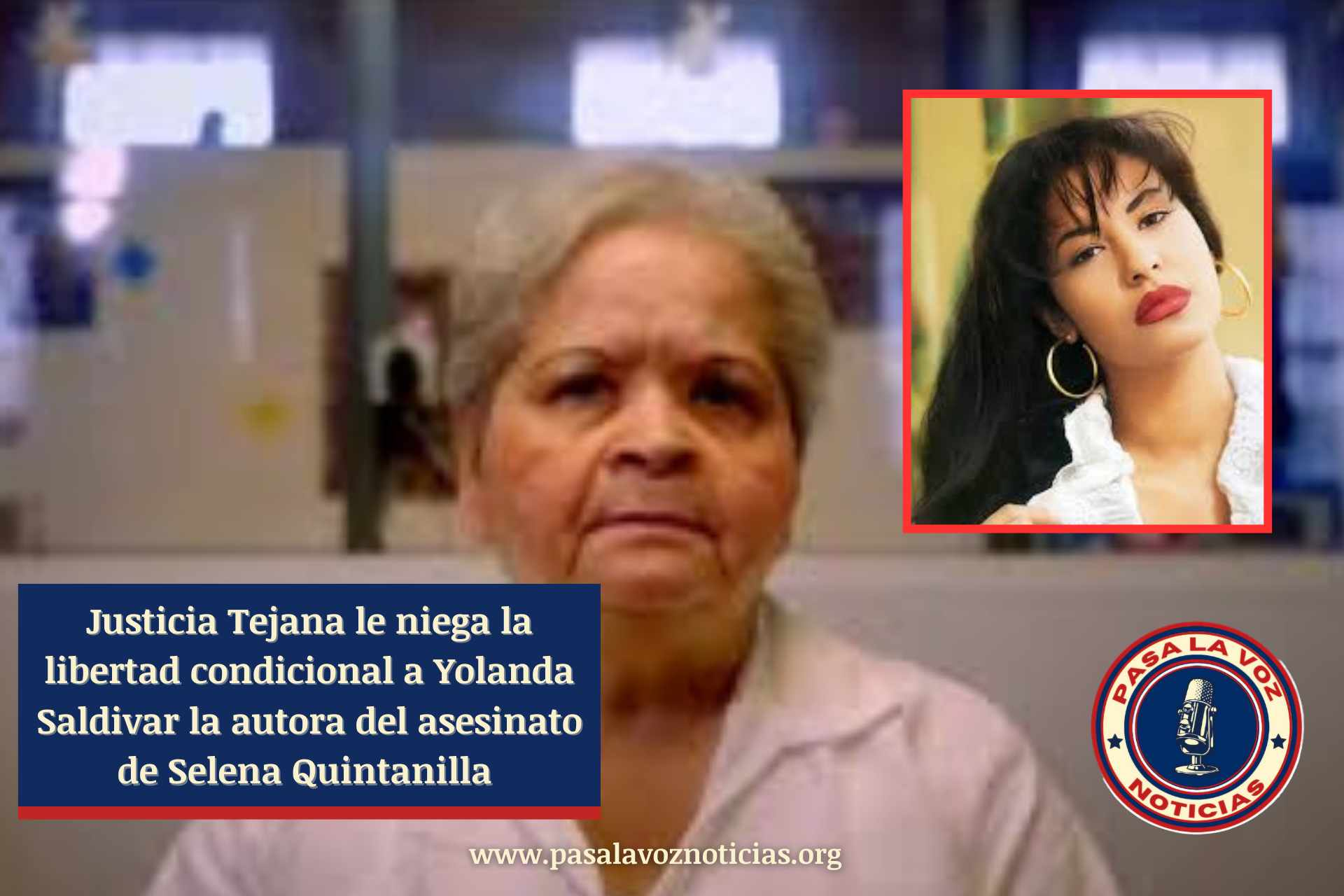 Justicia Tejana niega la libertad condicional a Yolanda Saldivar, la autora del asesinato de la cantante Selena Quintanilla