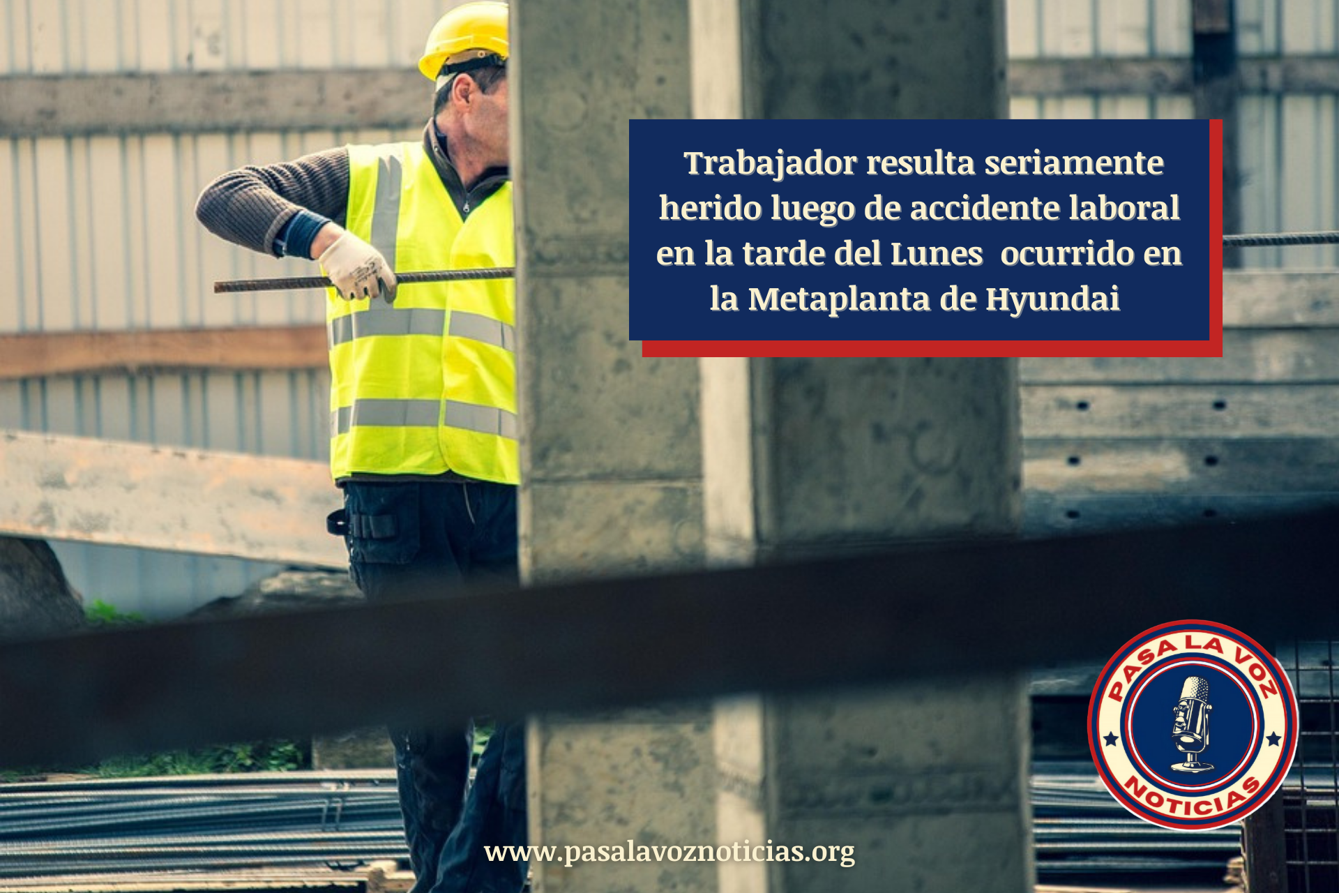 Trabajador resulta seriamente herido luego de accidente laboral en la tarde del #Lunes en la Metaplanta de Hyundai