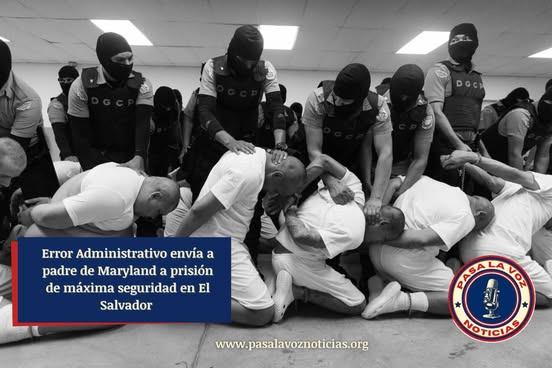 prisión máxima seguridad CECOT El Salvador TPS padre Maryland kilmar abrego garcia