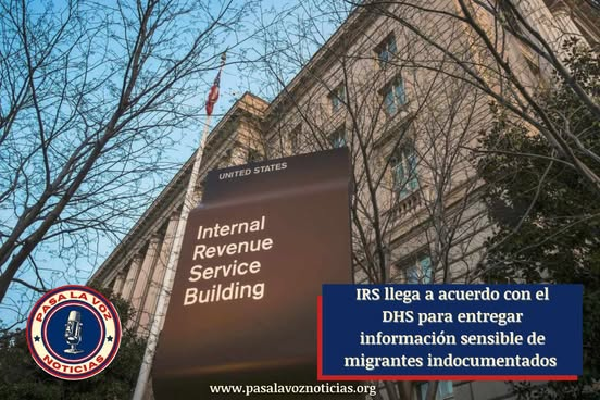 IRS llega a acuerdo con el DHS que busca revelar información sensible sobre migrantes indocumentados