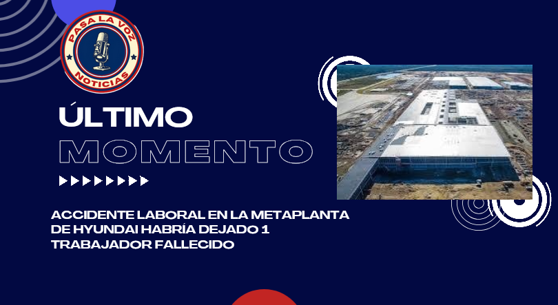 accidente laboral hyundai metaplant metaplanta HMGMA work accident 1 fallecido